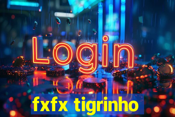 fxfx tigrinho